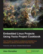 Embedded Linux Projects Using Yocto Project Cookbook