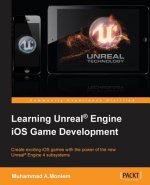 Learning Unreal (R) Engine iOS Game Development