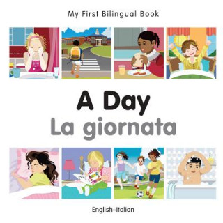 My First Bilingual Book - A Day - Italian- English