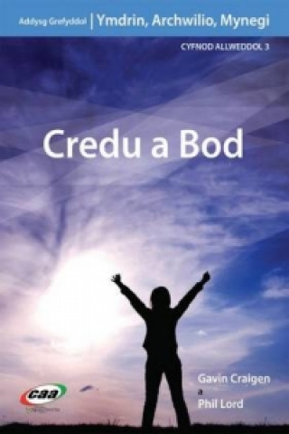 Ymdrin, Archwilio, Mynegi: Credu a Bod