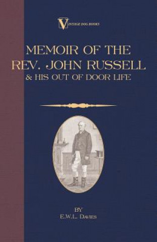 Memoir of the Rev. John Russell and His Out-Of-Door Life (Vintage Dog Books Breed Classic - Jack Russell Terrier)