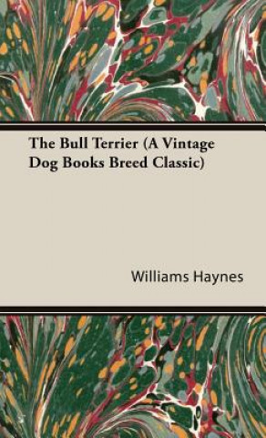 Bull Terrier (A Vintage Dog Books Breed Classic)