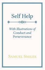 Self Help; With Illustrations of Conduct and Perseverance