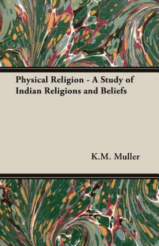 Physical Religion - A Study of Indian Religions and Beliefs