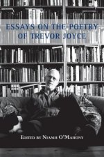 Essays on the Poetry of Trevor Joyce