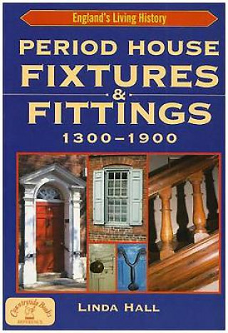 Period House Fixtures and Fittings 1300-1900