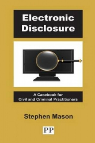 Electronic Disclosure: A Casebook for Civil and Criminal Practitioners