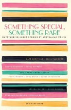 Something Special, Something Rare: Outstanding Short StoriesBy Australian Women