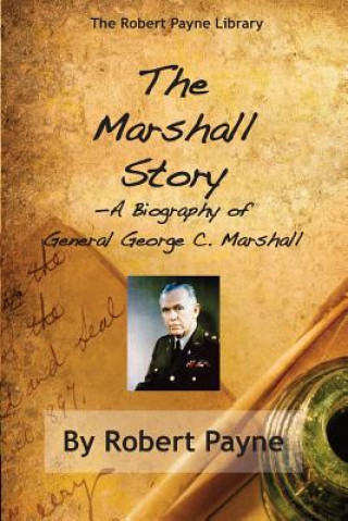 Marshall Story, A Biography of General George C. Marshall