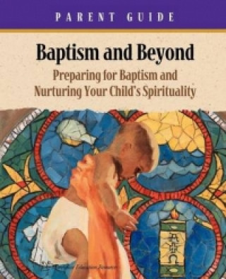 Baptism and Beyond Parent Guide