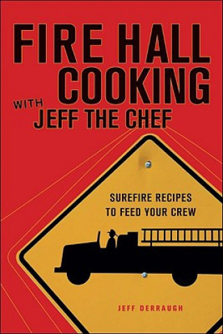 Fire Hall Cooking with Jeff the Chef