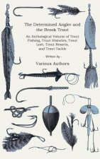 Brook Trout and the Determined Angler (History of Fishing Series)