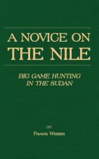 Novice On The Nile - Big Game Hunting In The Sudan