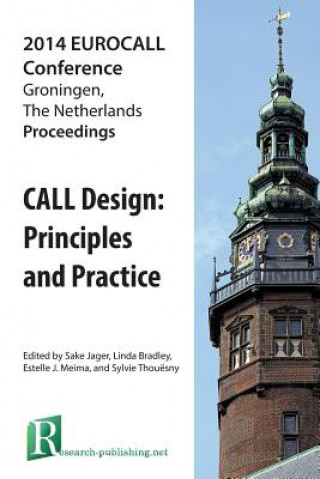 Call Design: Principles and Practice - Proceedings of the 2014 Eurocall Conference, Groningen, the Netherlands