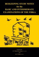 Beekeeping Study Notes for the Basic and Intermediate Examinations of the FIBKA