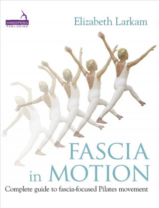 Fascia in Motion (Elizabeth Larkam)(Miękka)