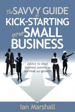 Savvy Guide to Kick-Starting your Small Business