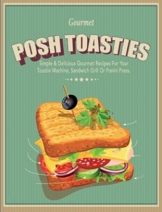 Posh Toasties (Cooknation)()