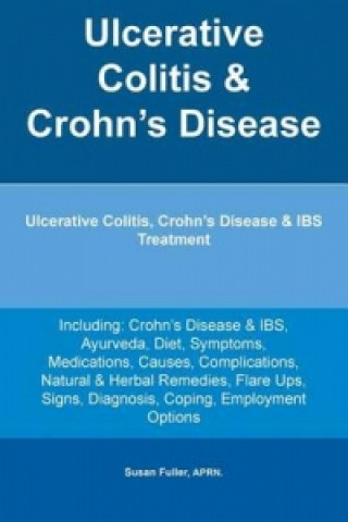 Ulcerative Colitis & Crohn's Disease. Ulcerative Colitis, Crohn's Disease & Ibs Treatment Including