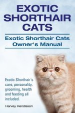 Exotic Shorthair Cats. Exotic Shorthair Cats Owner's Manual. Exotic Shorthair's care, personality, grooming, health and feeding all included.