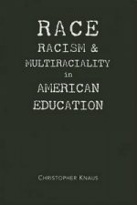 Race, Racism, And Multiraciality In American Education