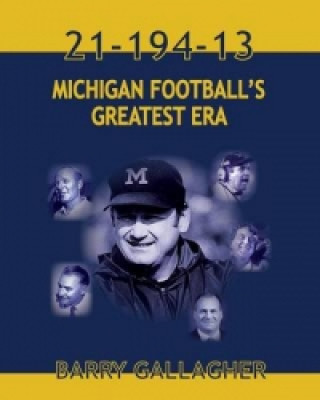 21-194-13 Michigan Football's Greatest Era