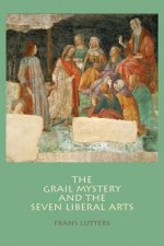Grail Mystery and the Seven Liberal Arts