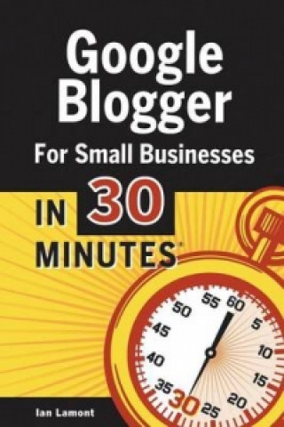 Google Blogger for Small Businesses in 30 Minutes