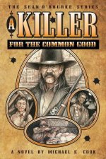 Killer for the Common Good (the Sean O'Rourke Series - Book 1)