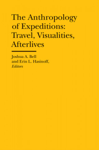 Anthropology of Expeditions - Travel, Visualities, Afterlives