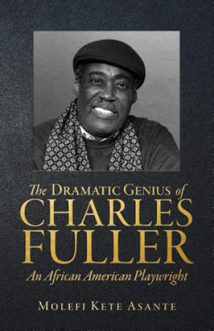 Dramatic Genius of Charles Fuller; An African American Playwright