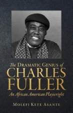 Dramatic Genius of Charles Fuller; An African American Playwright