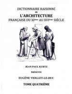 Dictionnaire Raisonne de l'Architecture Francaise du XIe au XVIe siecle - Tome IV