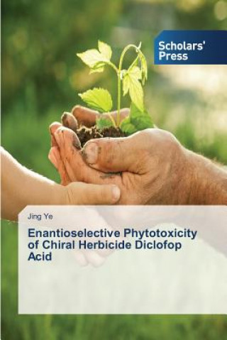 Enantioselective Phytotoxicity of Chiral Herbicide Diclofop Acid