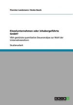 Einzelunternehmen oder inhabergefuhrte GmbH?