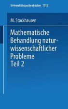 Mathematische Behandlung Naturwissenschaftlicher Probleme