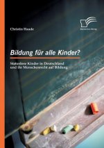 Bildung fur alle Kinder? Statuslose Kinder in Deutschland und ihr Menschenrecht auf Bildung