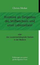 Hormone als Dirigenten des Stoffwechsels sind unser Lebenselixier