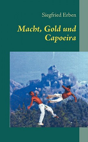 Macht, Gold und Capoeira