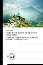 Bilgamesh, Un Ballet-Opera En Deux Actes