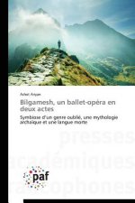Bilgamesh, Un Ballet-Opera En Deux Actes