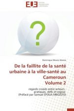 de la Faillite de la Sante Urbaine A La Ville-Sante Au Cameroun Volume 2