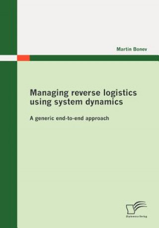Managing Reverse Logistics Using System Dynamics