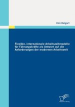 Flexible, internationale Arbeitszeitmodelle fur Fuhrungskrafte als Antwort auf die Anforderungen der modernen Arbeitswelt