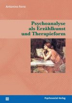 Psychoanalyse als Erzahlkunst und Therapieform