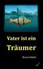 Vater ist ein Traumer