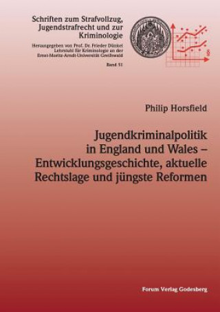 Jugendkriminalpolitik in England und Wales - Entwicklungsgeschichte, aktuelle Rechtslage und jungste Reformen