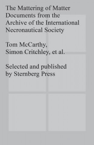 Mattering of Matter - Documents from the Archive of the International Necronautical Society