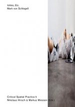 Mark Von Schlegell. Ickles, Etc. - Critical Spatial Practice 5