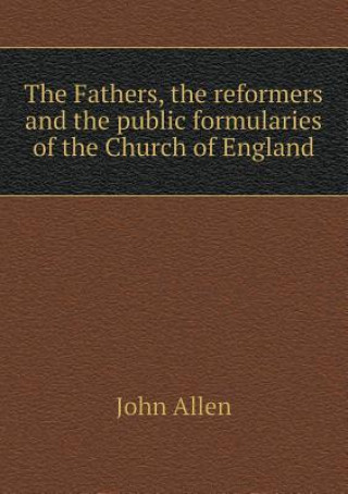 Fathers, the Reformers and the Public Formularies of the Church of England